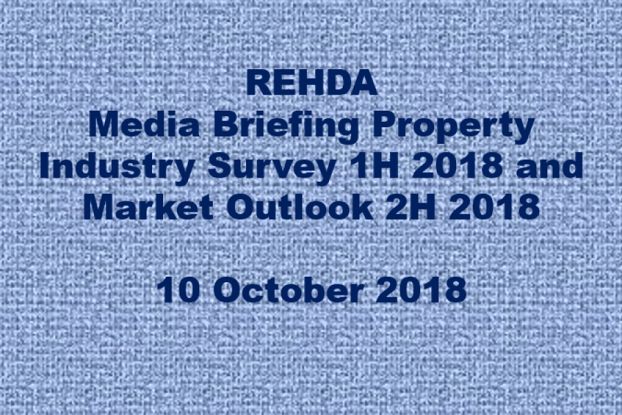 REHDA Media Briefing Property Industry Survey 1H 2018 and Market Outlook 2H 2018