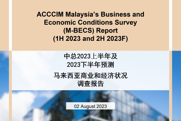 ACCCIM Malaysia&#039;s Business and Economic Conditions Survey (M-BECS) Report 1H 2023 and 2H 2023F